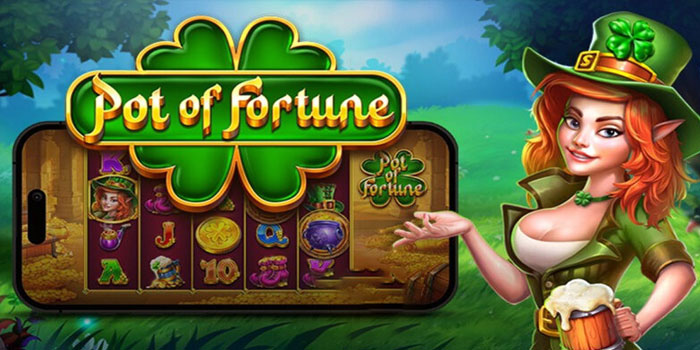 Panduan Jackpot Ratusan Juta Slot Pot Of Fortune Auto Fuji