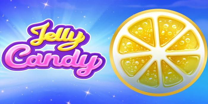 Rahasia Menang Setiap Hari di Slot Jelly Candy
